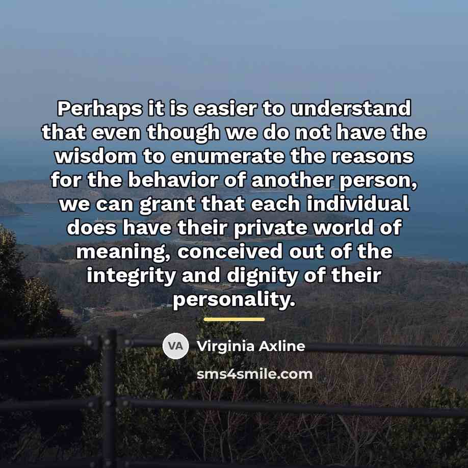 “Perhaps it is easier to understand that even though we…” quote by Virginia Axline