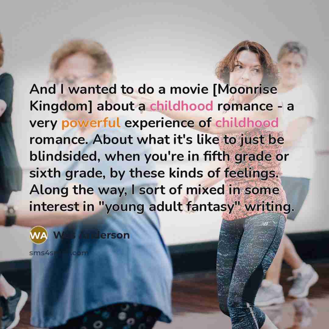 “And I wanted to do a movie [Moonrise Kingdom] about…” quote by Wes Anderson