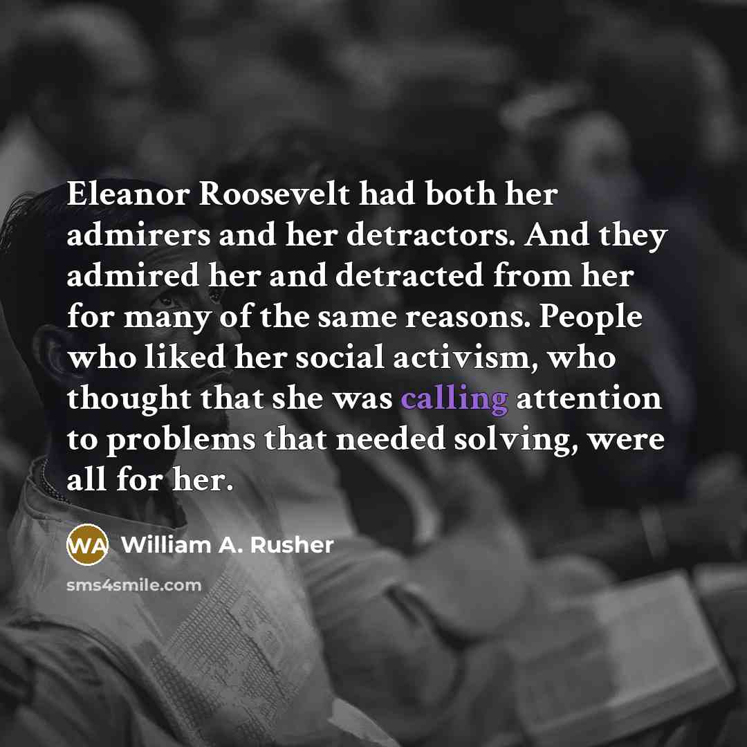 “Eleanor Roosevelt had both her admirers and her detractors. And…” quote by William A. Rusher