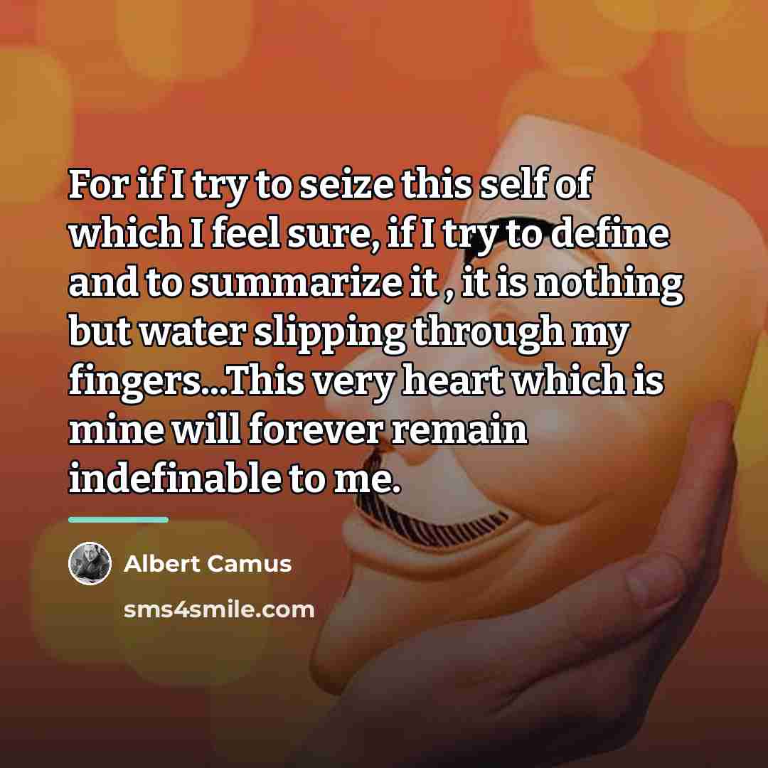 “For if I try to seize this self of which…” quote by Albert Camus