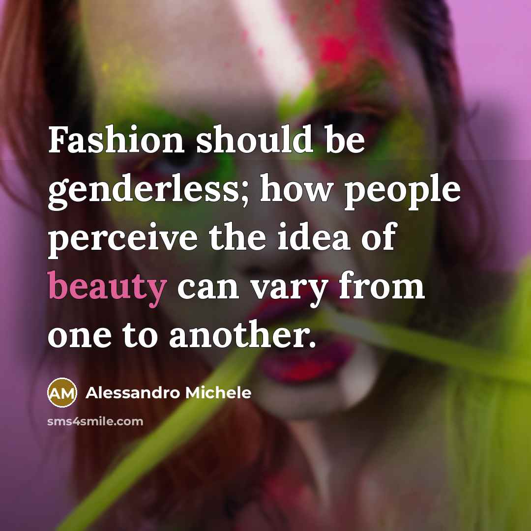 “Fashion should be genderless; how people perceive the idea of…” quote by Alessandro Michele