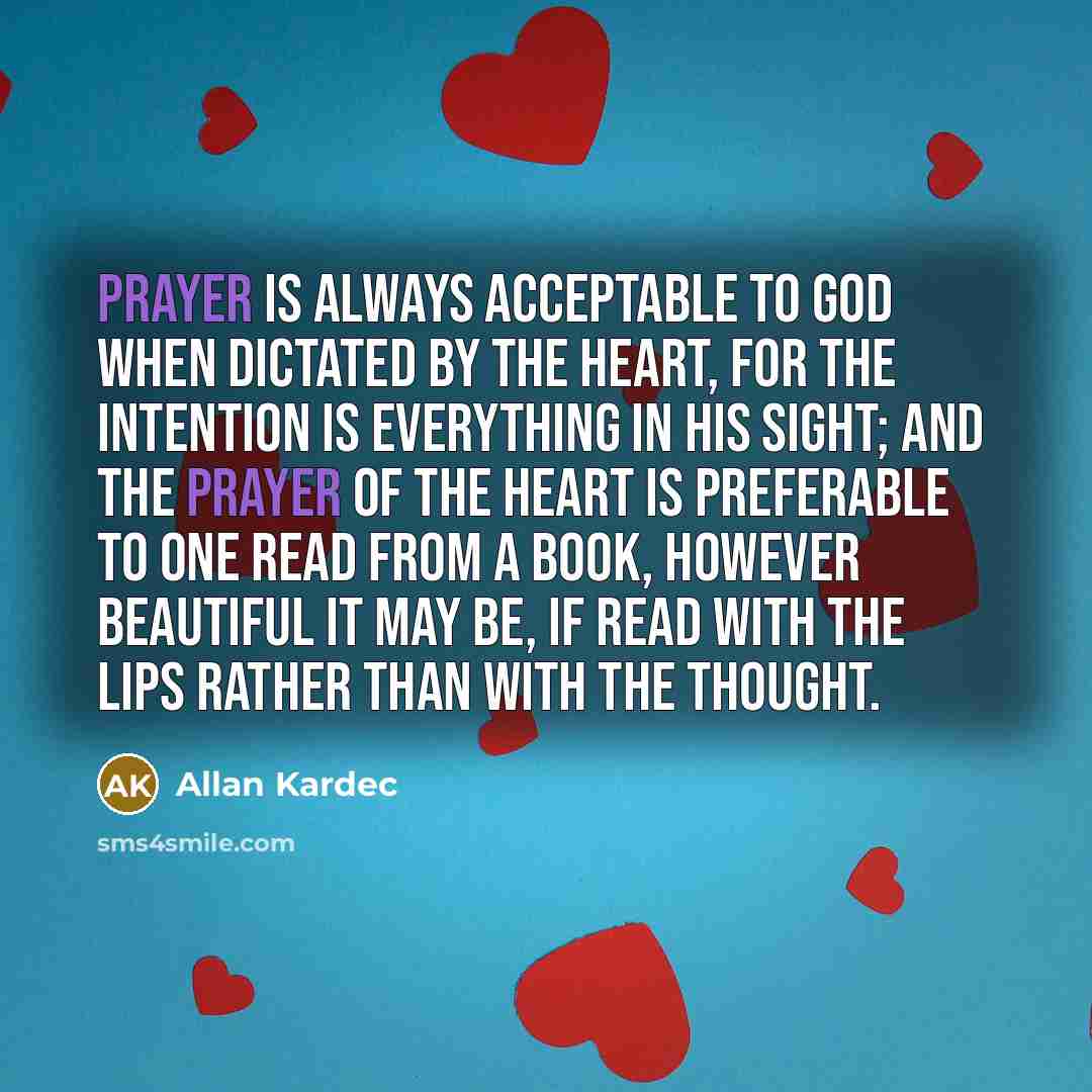 “Prayer is always acceptable to God when dictated by the…” quote by Allan Kardec