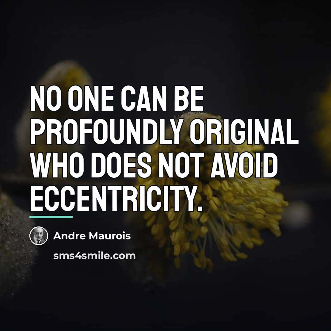 “No one can be profoundly original who does not avoid…” quote by Andre Maurois
