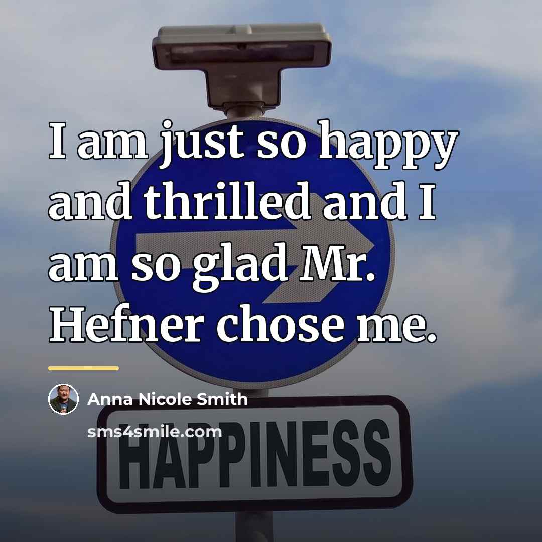 “I am just so happy and thrilled and I am…” quote by Anna Nicole Smith