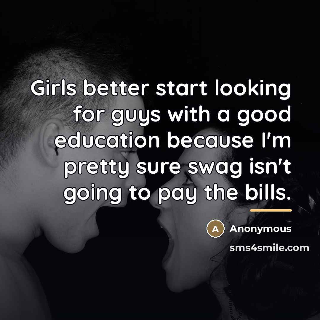 “Girls better start looking for guys with a good education…” quote by Anonymous