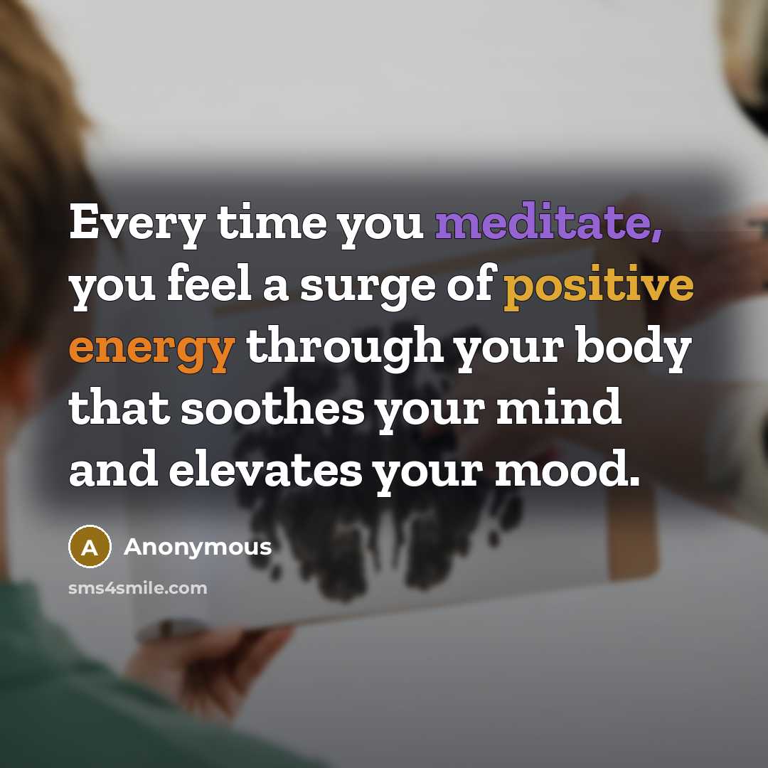 “Every time you meditate, you feel a surge of positive…” quote by Anonymous