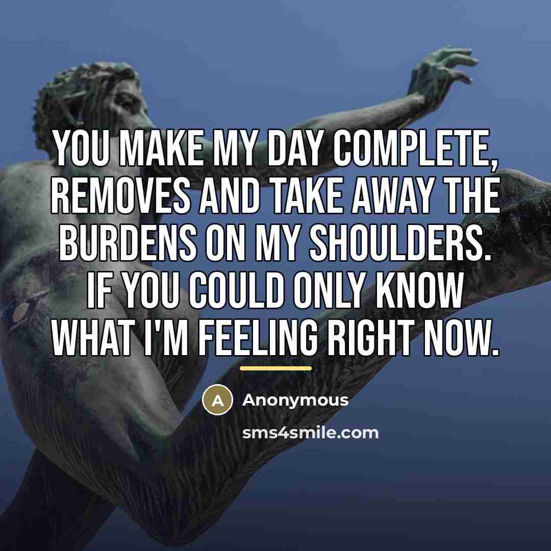 “You make my day complete, removes and take away the…” quote by Anonymous