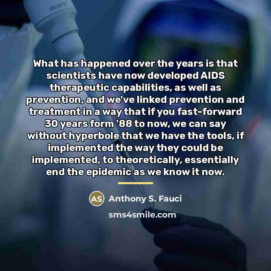 “What has happened over the years is that scientists have…” quote by Anthony S. Fauci