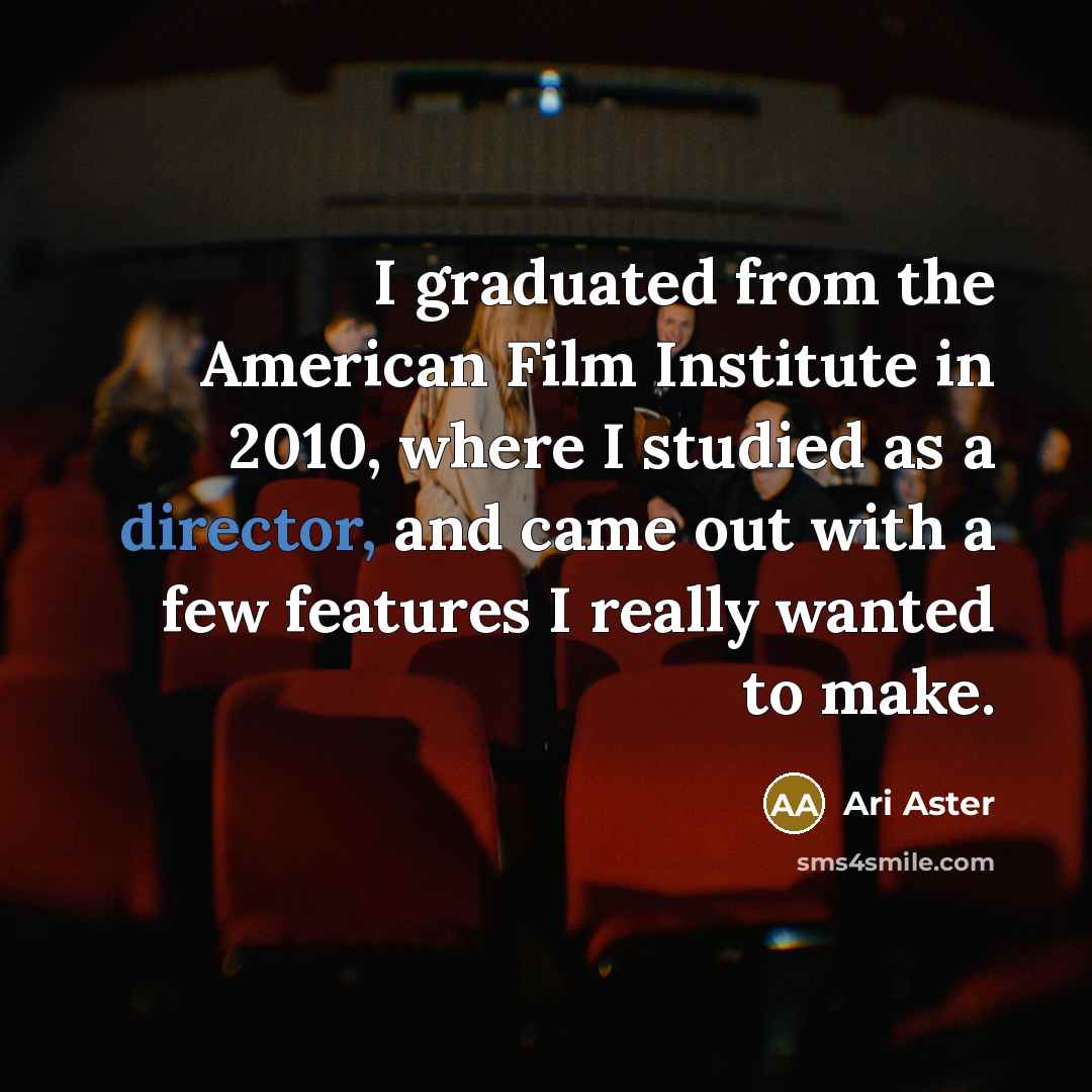 “I graduated from the American Film Institute in 2010, where…” quote by Ari Aster