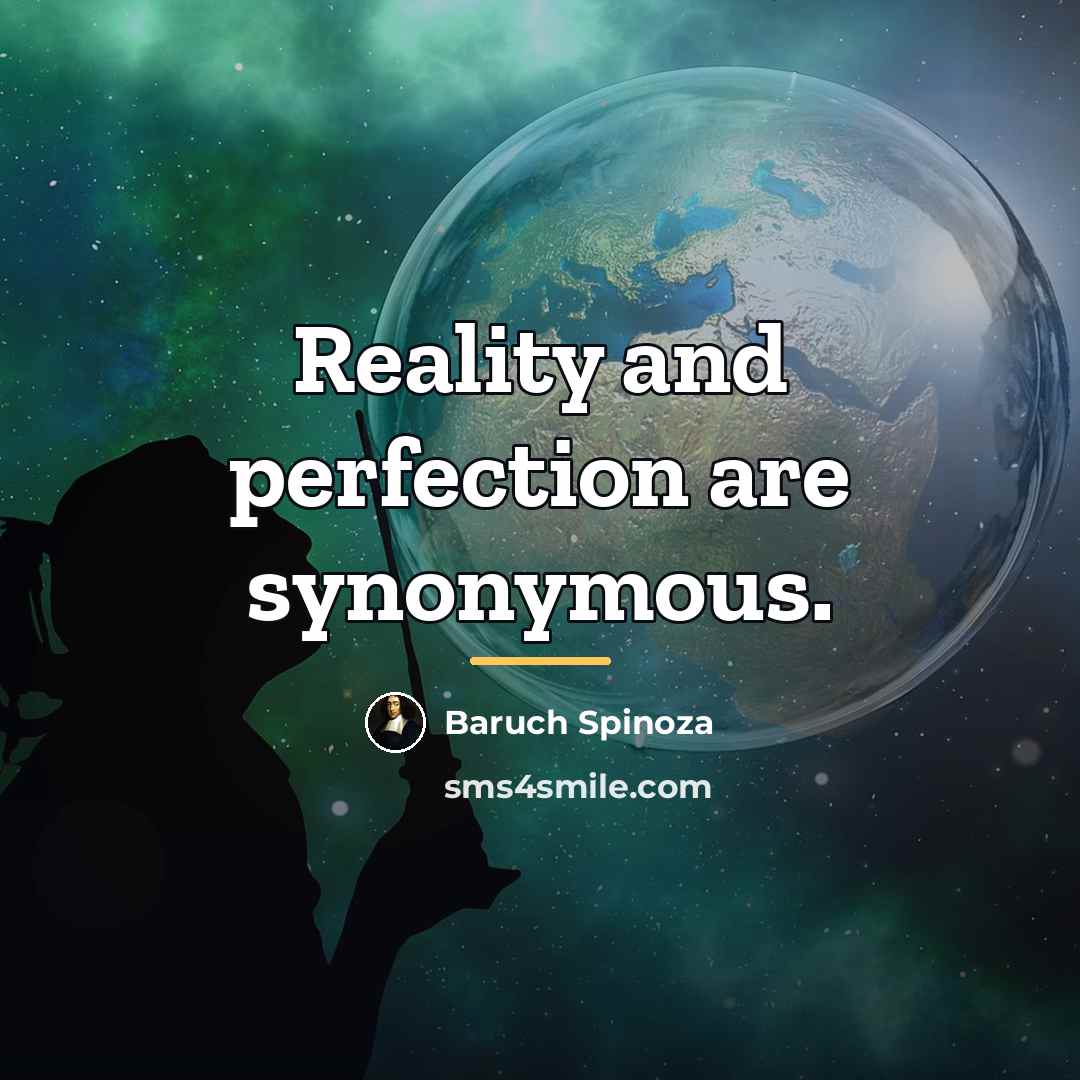 “Reality and perfection are synonymous.…” quote by Baruch Spinoza