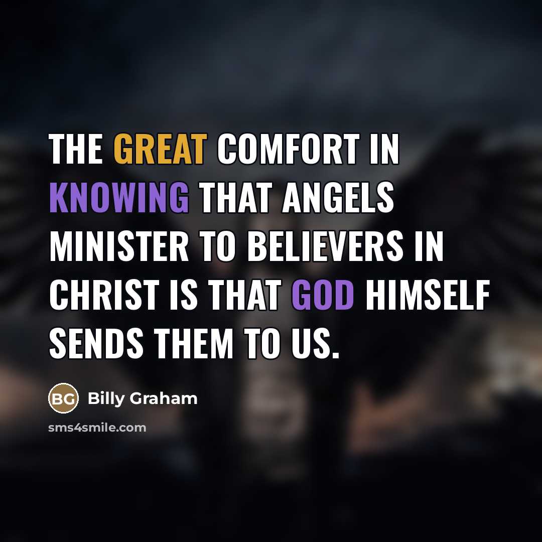 “The great comfort in knowing that angels minister to believers…” quote by Billy Graham