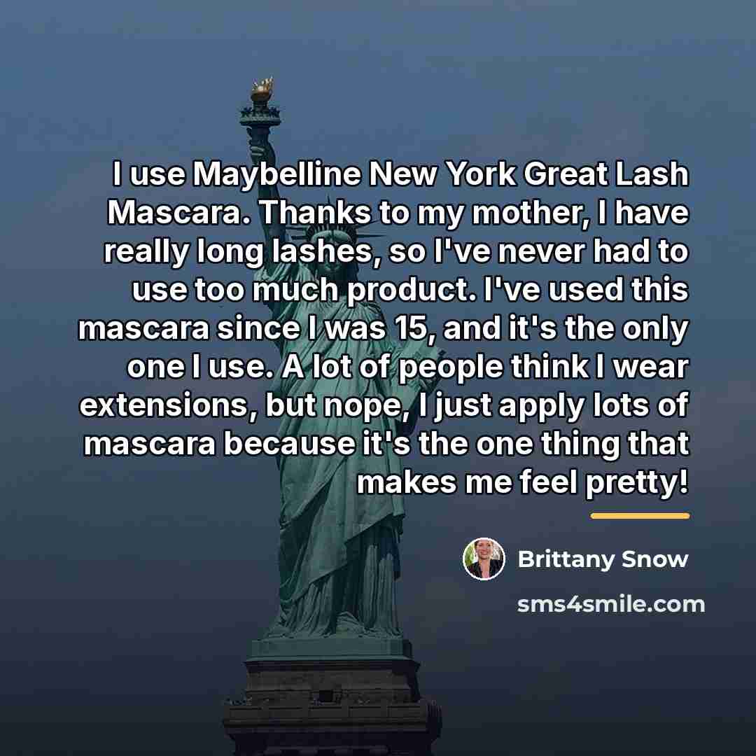 “I use Maybelline New York Great Lash Mascara. Thanks to…” quote by Brittany Snow