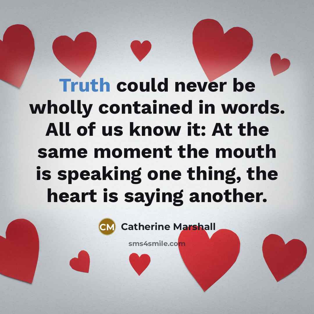 “Truth could never be wholly contained in words. All of…” quote by Catherine Marshall