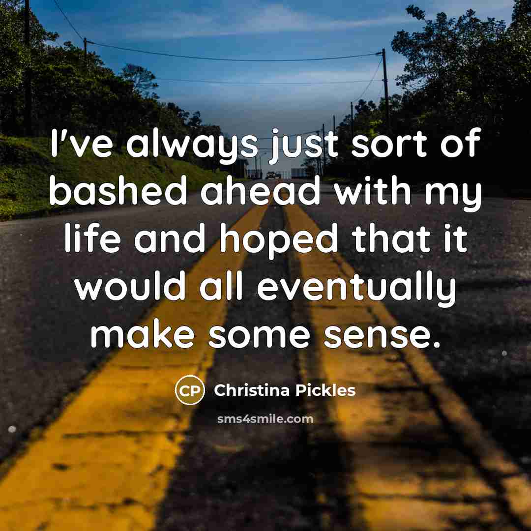 “I've always just sort of bashed ahead with my life…” quote by Christina Pickles