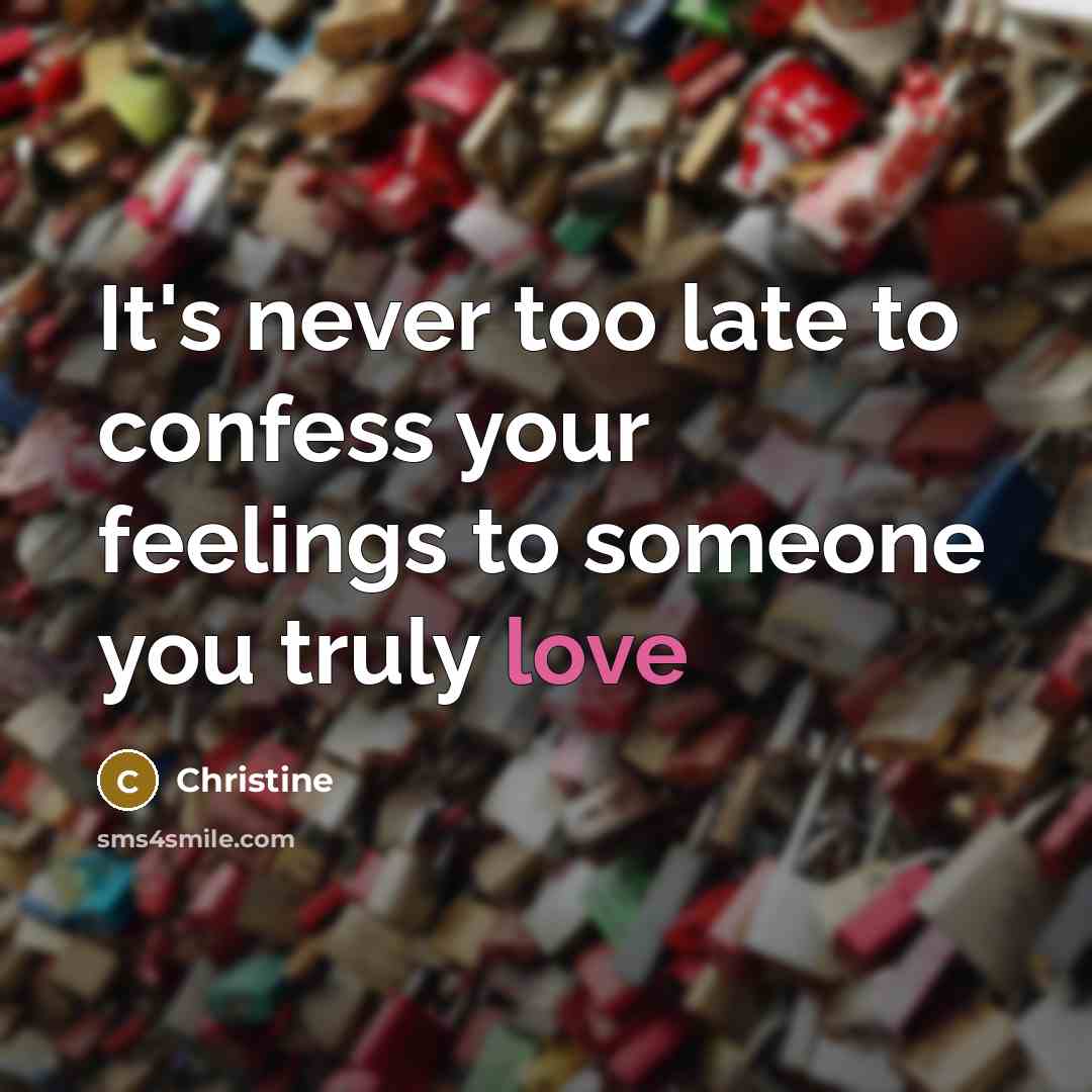 “It's never too late to confess your feelings to someone…” quote by Christine