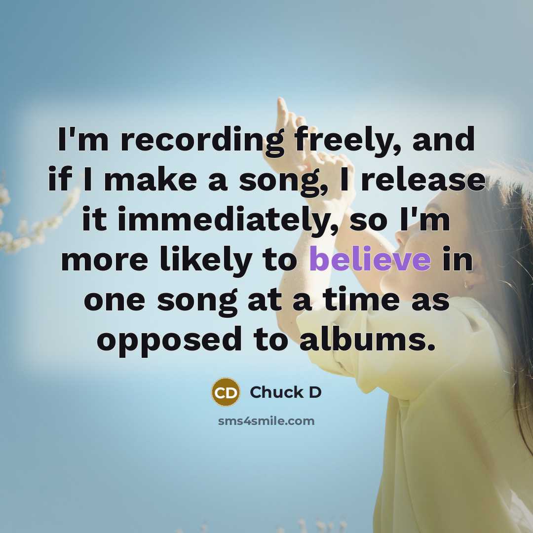 “I'm recording freely, and if I make a song, I…” quote by Chuck D