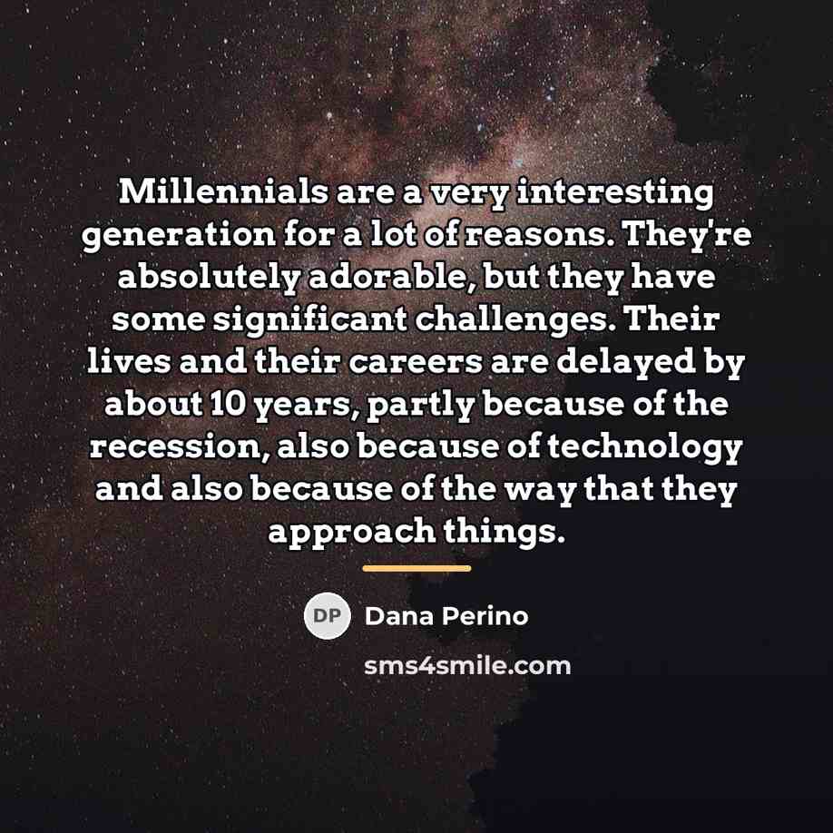 “Millennials are a very interesting generation for a lot of…” quote by Dana Perino