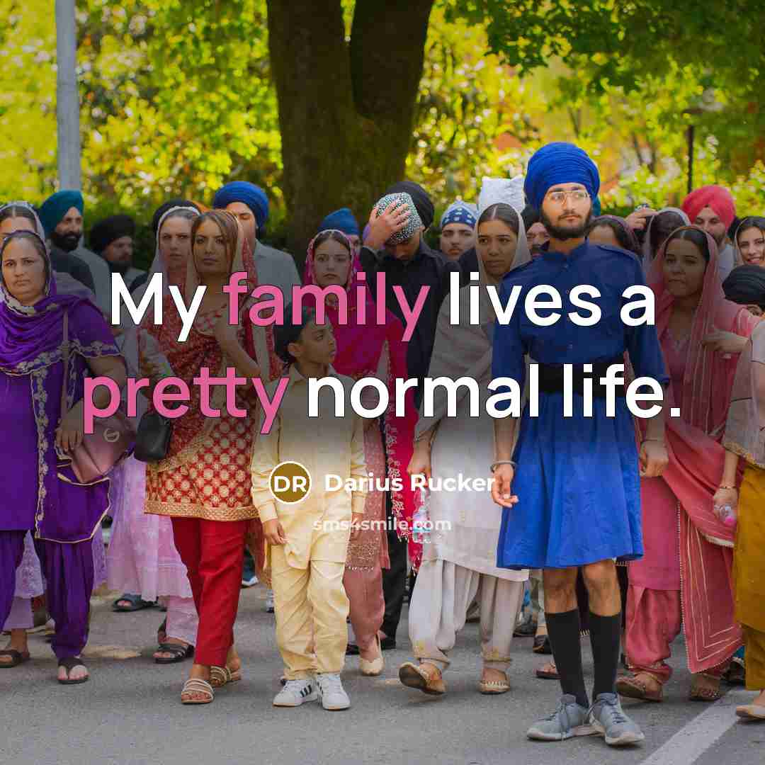 “My family lives a pretty normal life.…” quote by Darius Rucker
