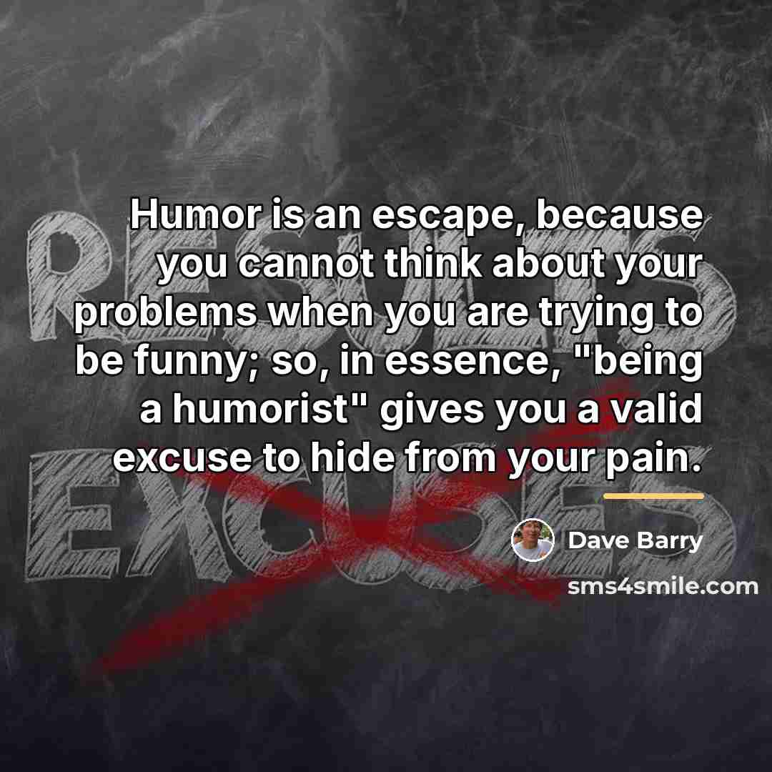 “Humor is an escape, because you cannot think about your…” quote by Dave Barry