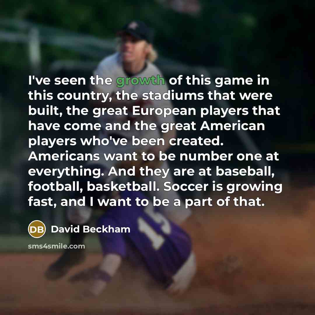 “I've seen the growth of this game in this country,…” quote by David Beckham