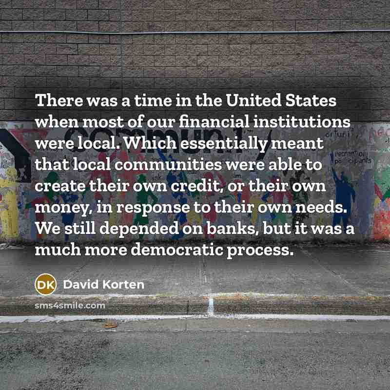 “There was a time in the United States when most…” quote by David Korten