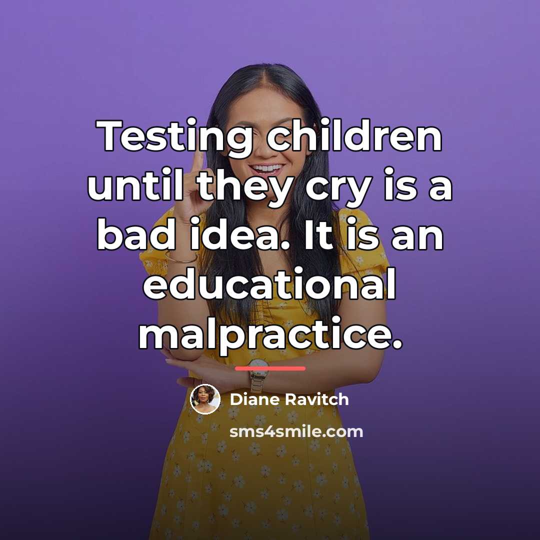 “Testing children until they cry is a bad idea. It…” quote by Diane Ravitch