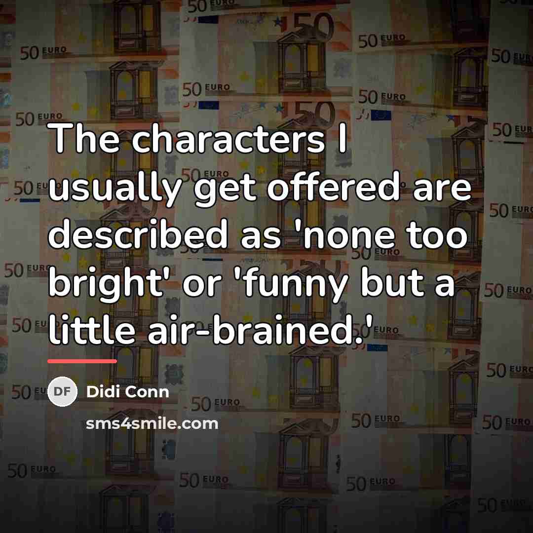 “The characters I usually get offered are described as 'none…” quote by Didi Conn