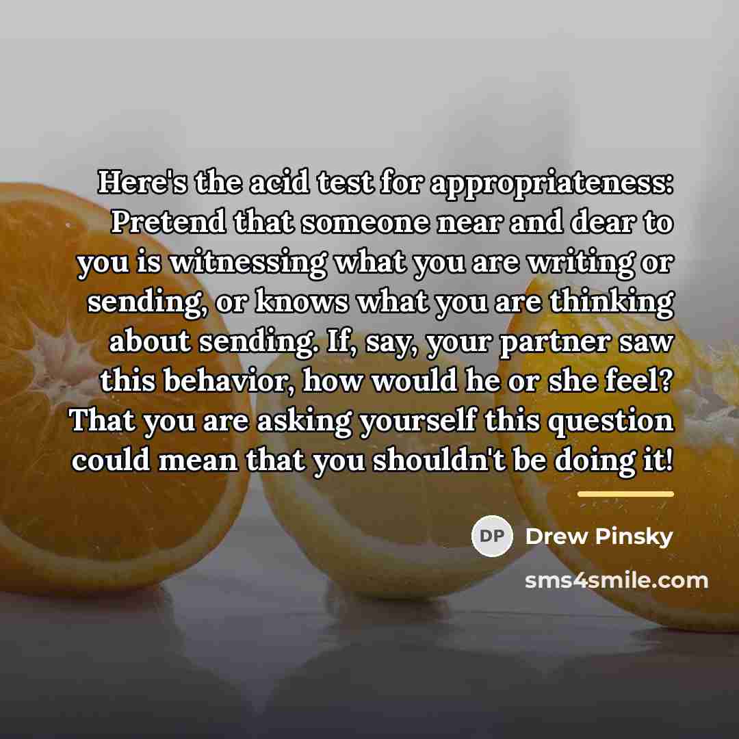 “Here's the acid test for appropriateness: Pretend that someone near…” quote by Drew Pinsky