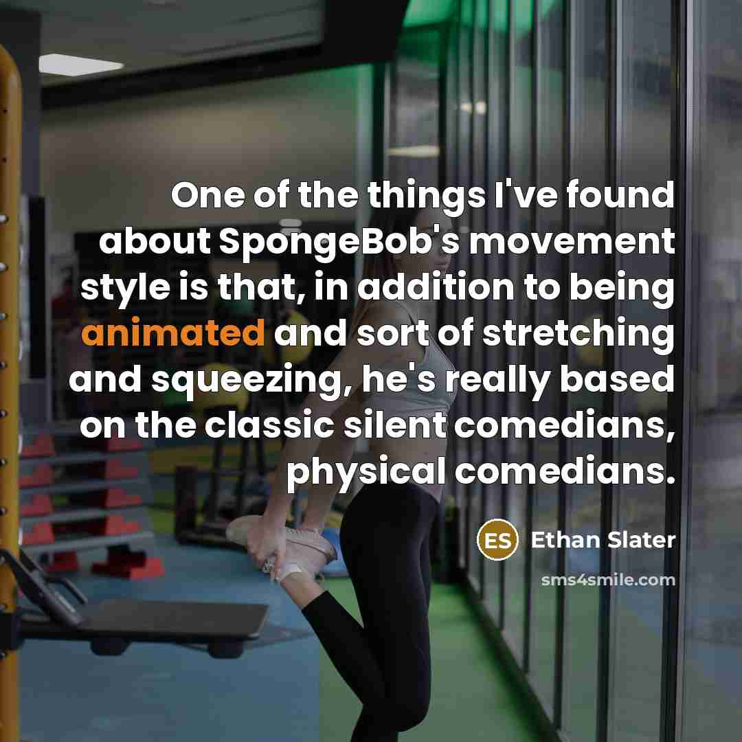 “One of the things I've found about SpongeBob's movement style…” quote by Ethan Slater