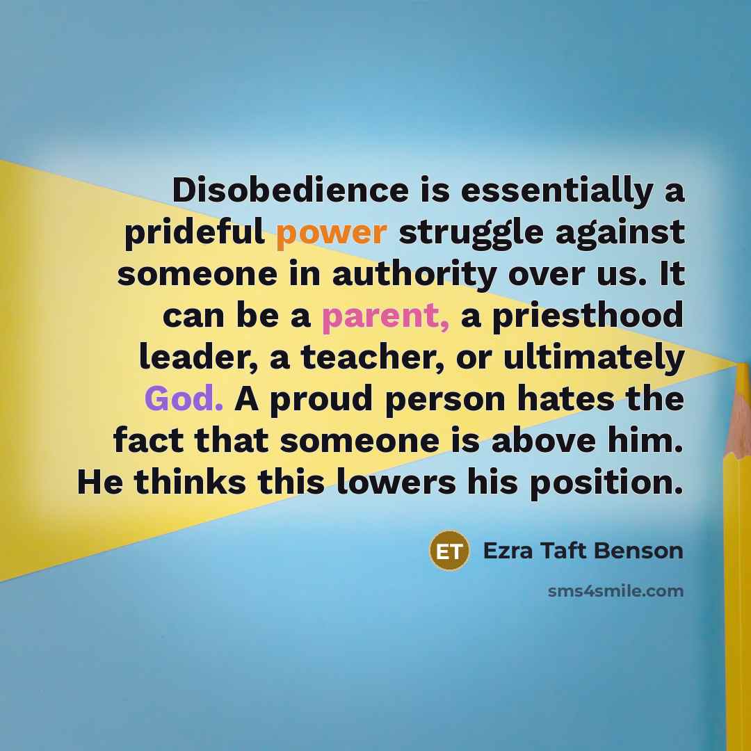 “Disobedience is essentially a prideful power struggle against someone in…” quote by Ezra Taft Benson