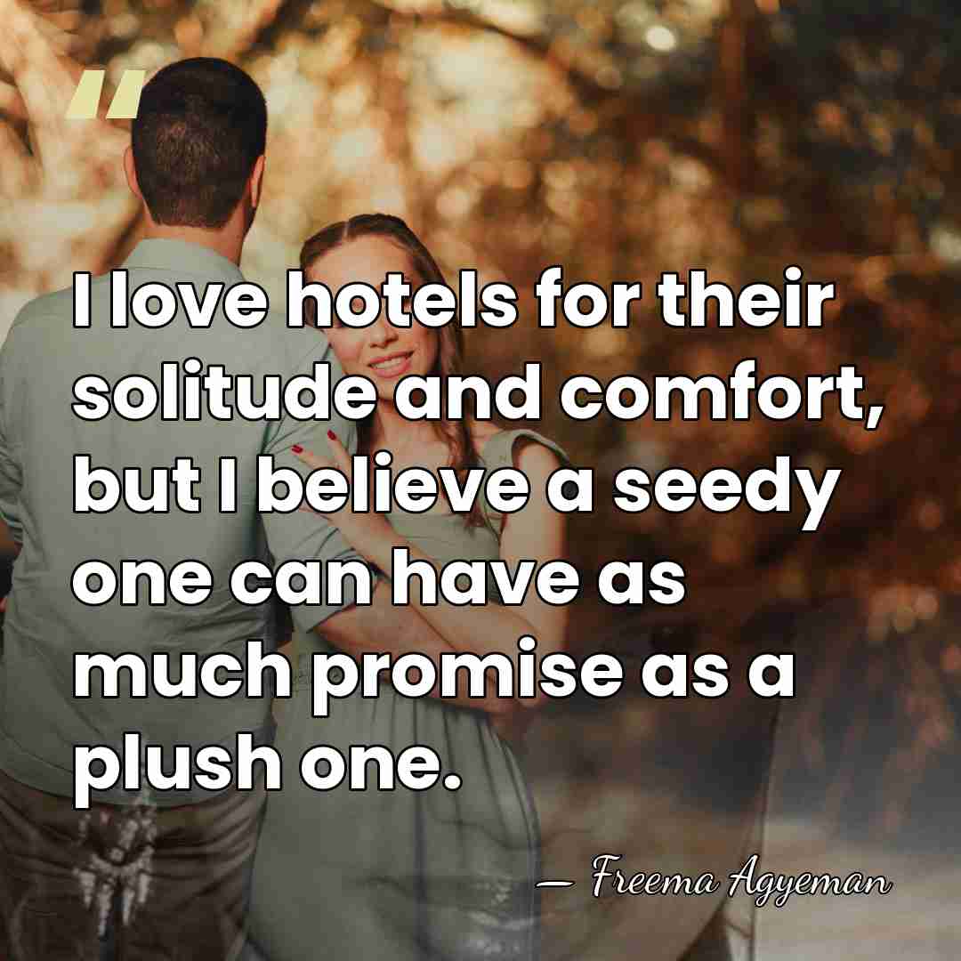 I love hotels for their solitude and comfort, but I believe a&hellip; - Freema Agyeman