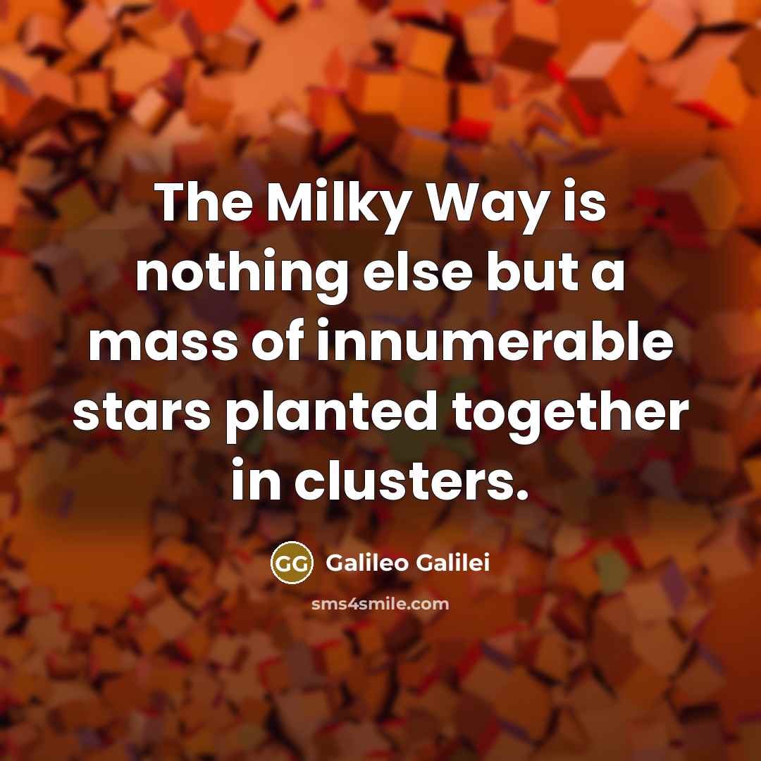 “The Milky Way is nothing else but a mass of…” quote by Galileo Galilei