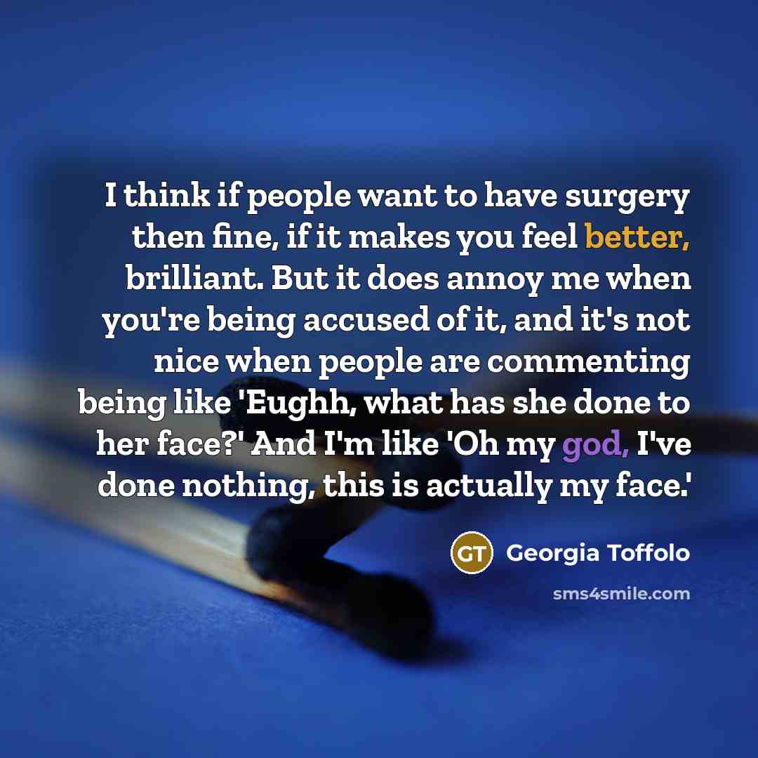 “I think if people want to have surgery then fine,…” quote by Georgia Toffolo