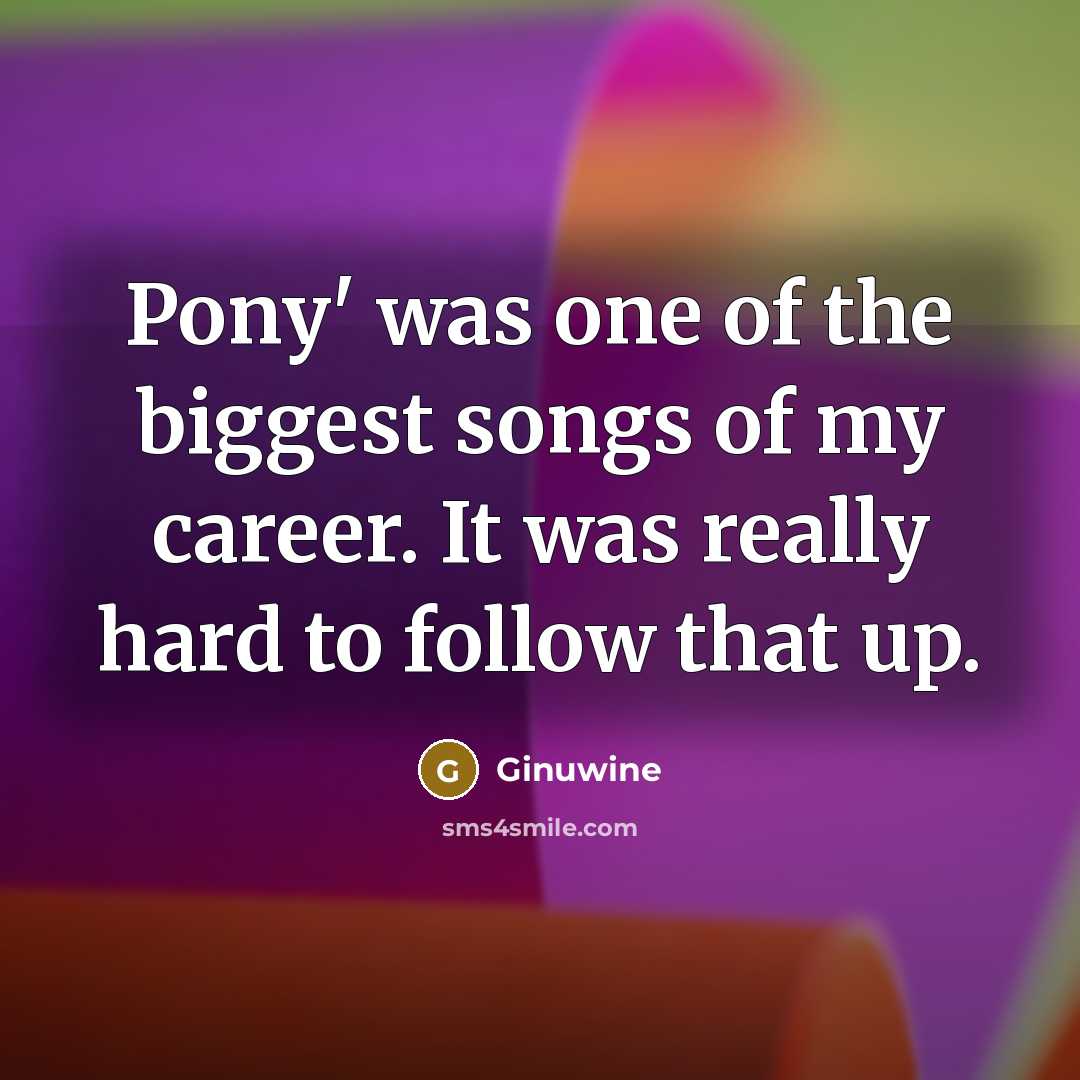 “Pony' was one of the biggest songs of my career.…” quote by Ginuwine