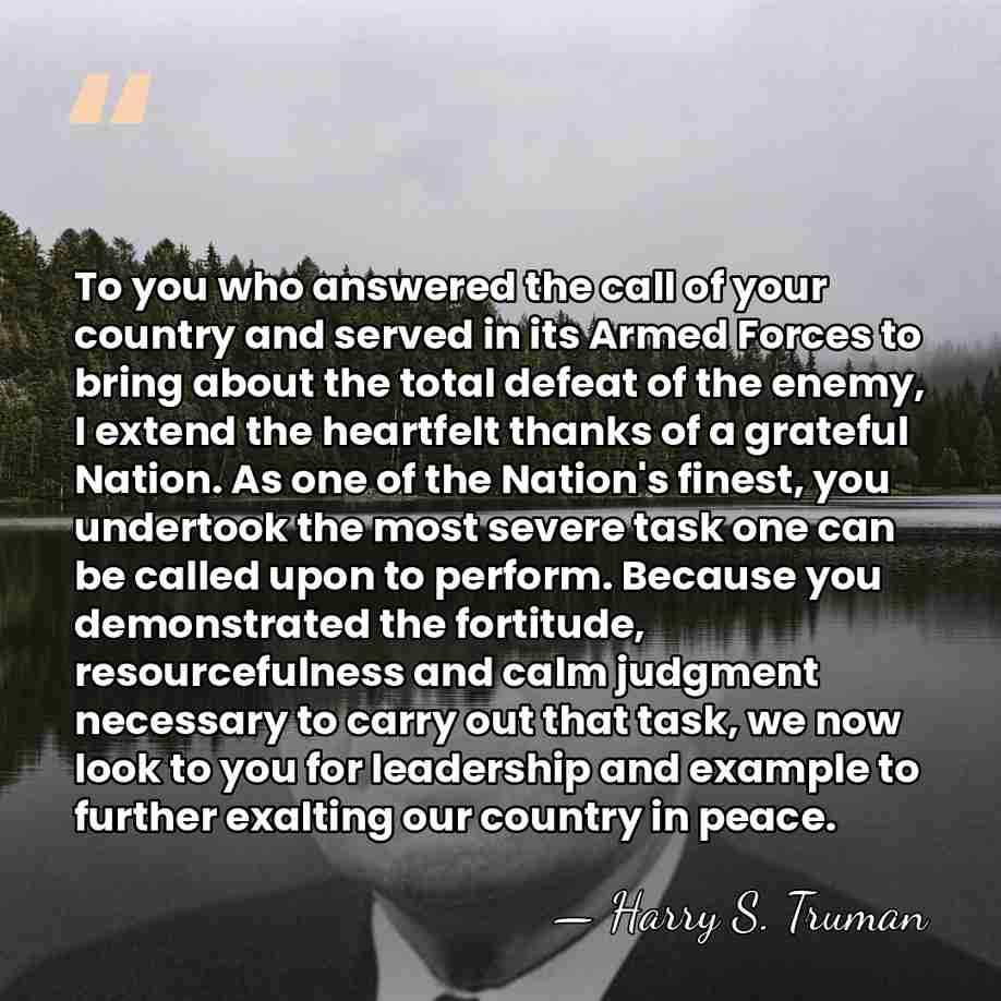 To you who answered the call of your country and served in&hellip; - Harry S. Truman