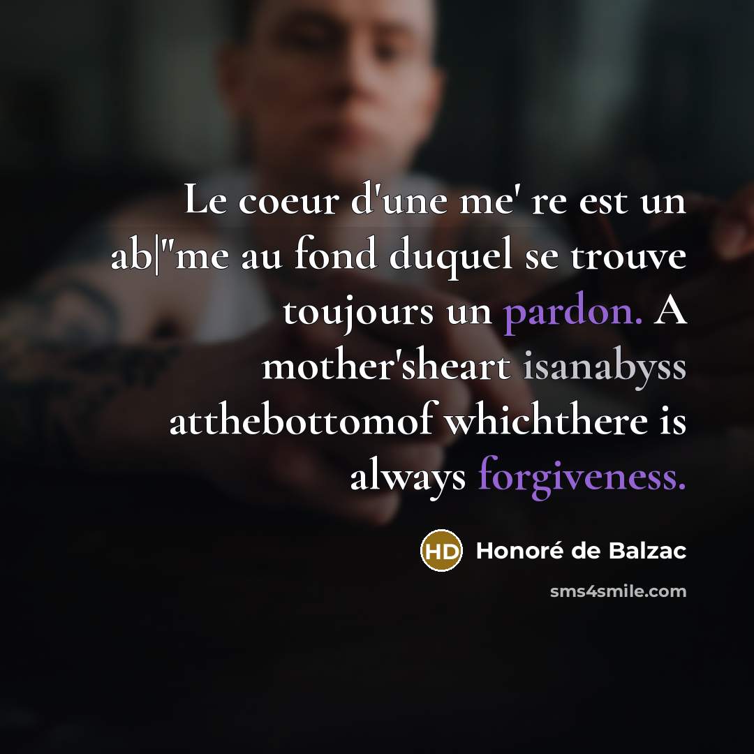“Le coeur d'une me' re est un ab|"me au fond…” quote by Honore de Balzac