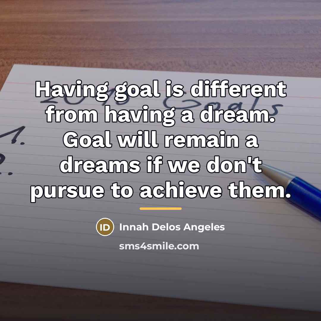“Having goal is different from having a dream. Goal will…” quote by Innah Delos Angeles