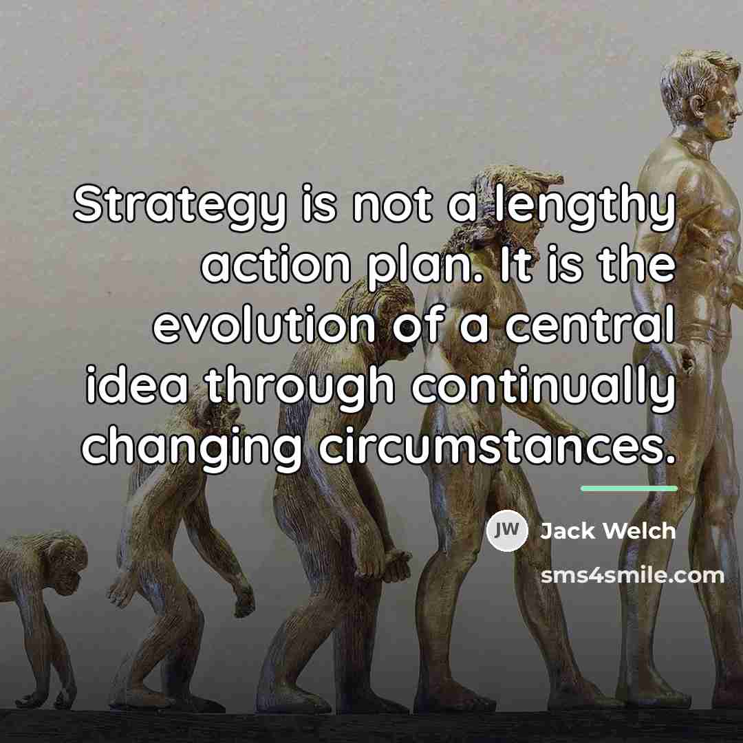 “Strategy is not a lengthy action plan. It is the…” quote by Jack Welch