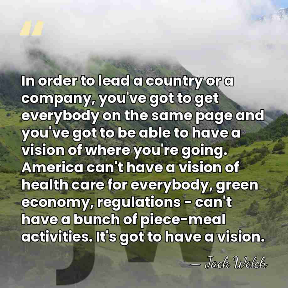 In order to lead a country or a company, you've got to&hellip; - Jack Welch