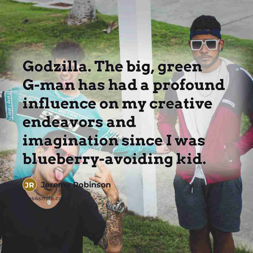 “Godzilla. The big, green G-man has had a profound influence…” quote by Jeremy Robinson