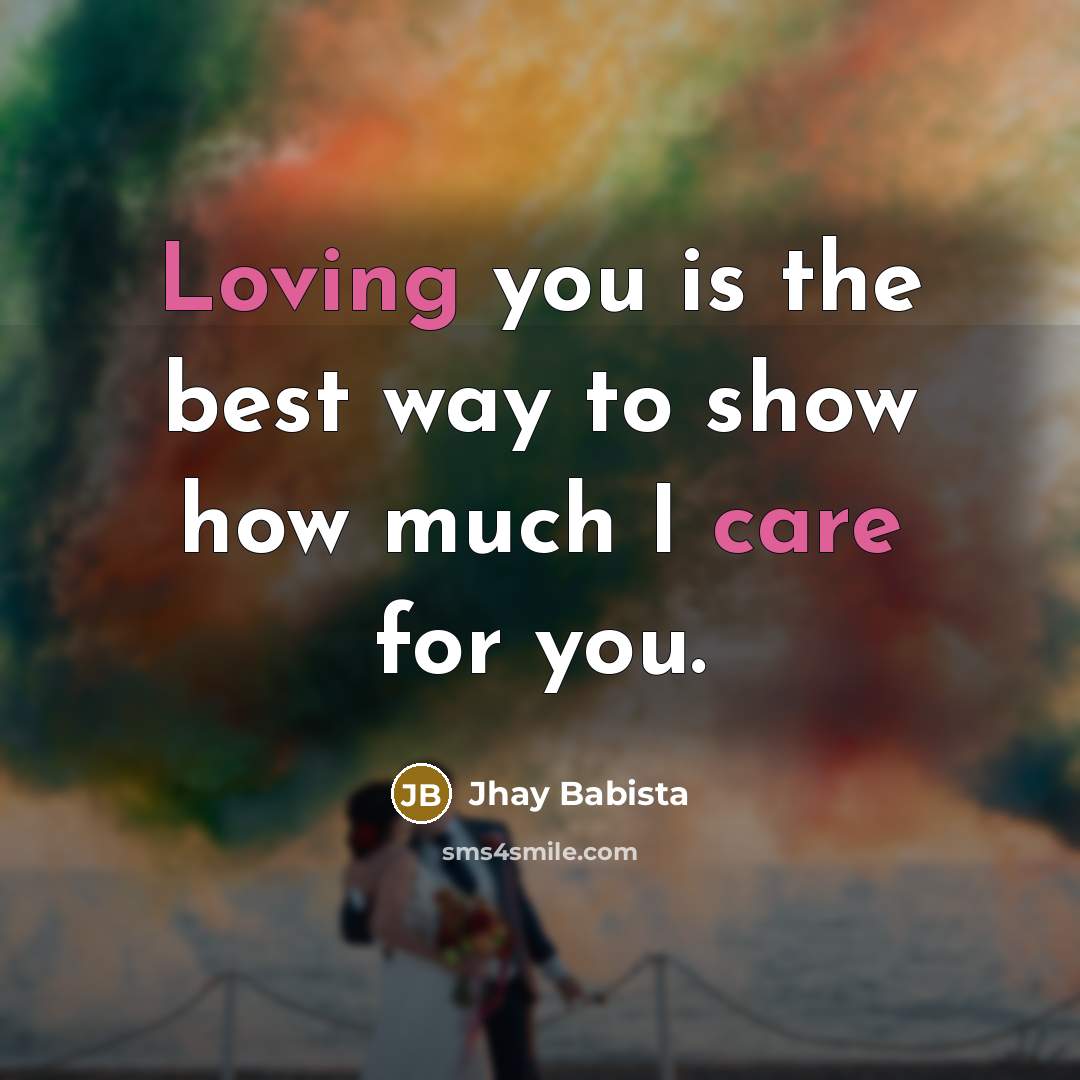 “Loving you is the best way to show how much I care for you.” quote by Jhay Babista