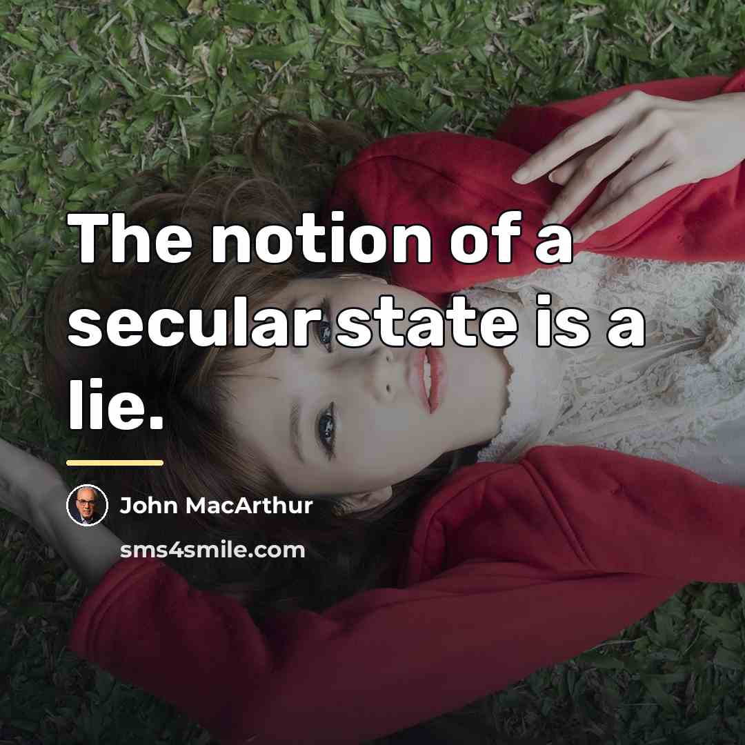 “The notion of a secular state is a lie.…” quote by John MacArthur