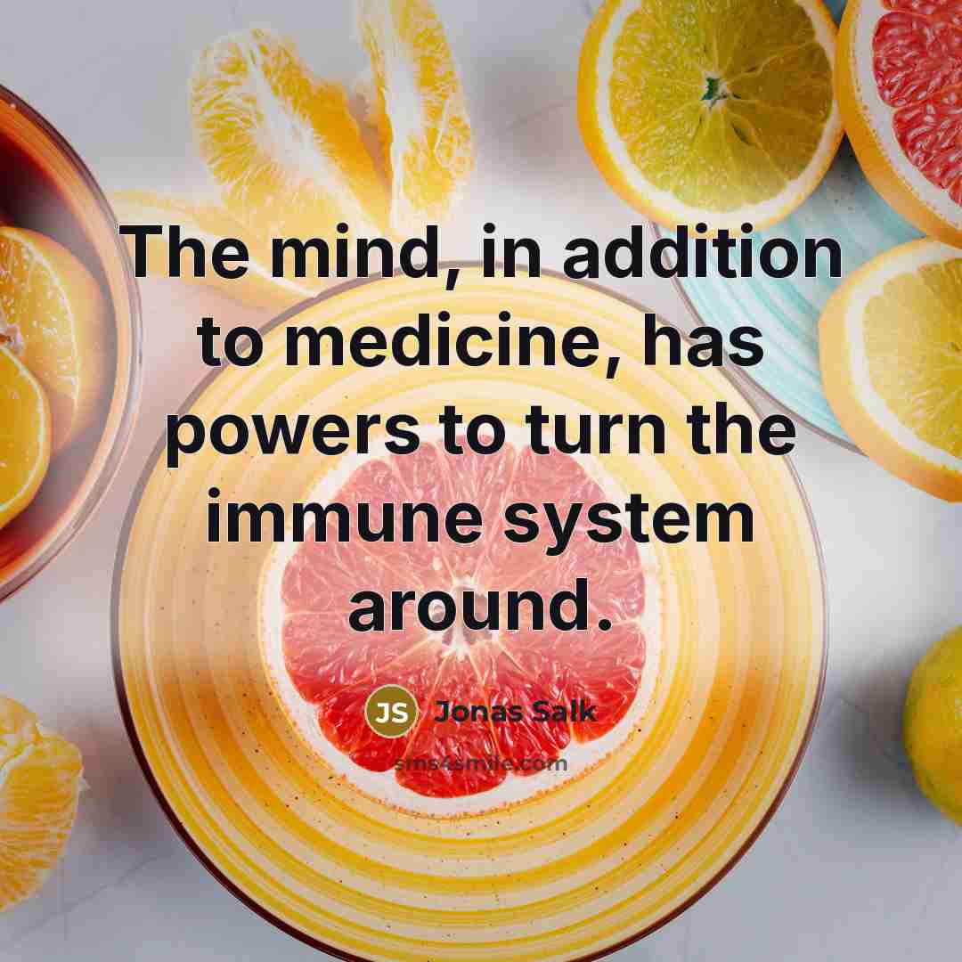 “The mind, in addition to medicine, has powers to turn…” quote by Jonas Salk