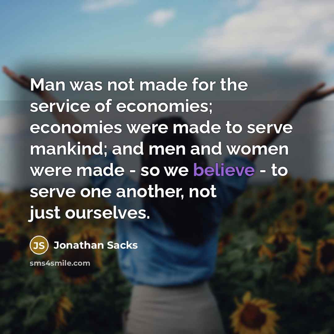 “Man was not made for the service of economies; economies…” quote by Jonathan Sacks
