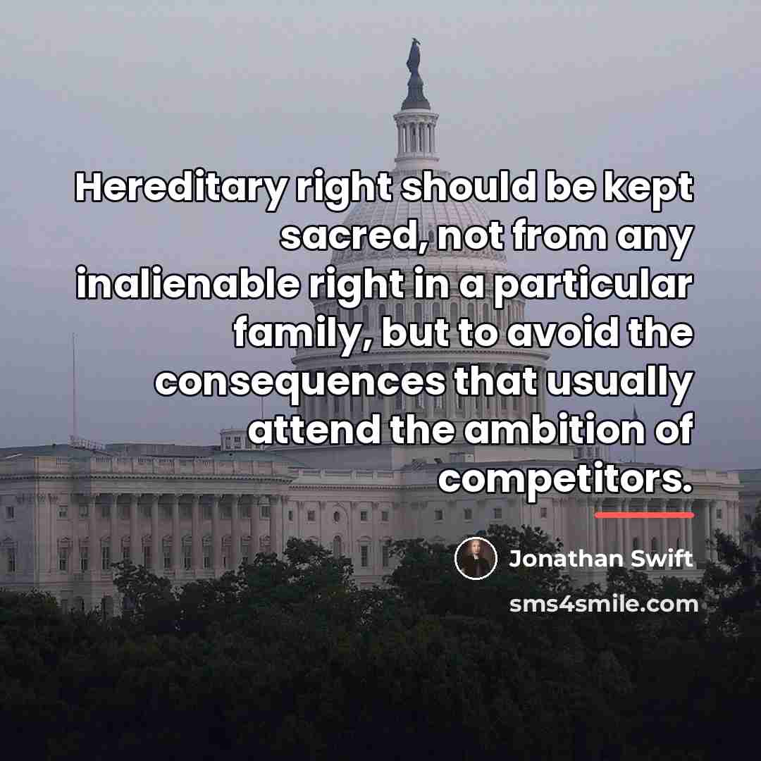 “Hereditary right should be kept sacred, not from any inalienable…” quote by Jonathan Swift