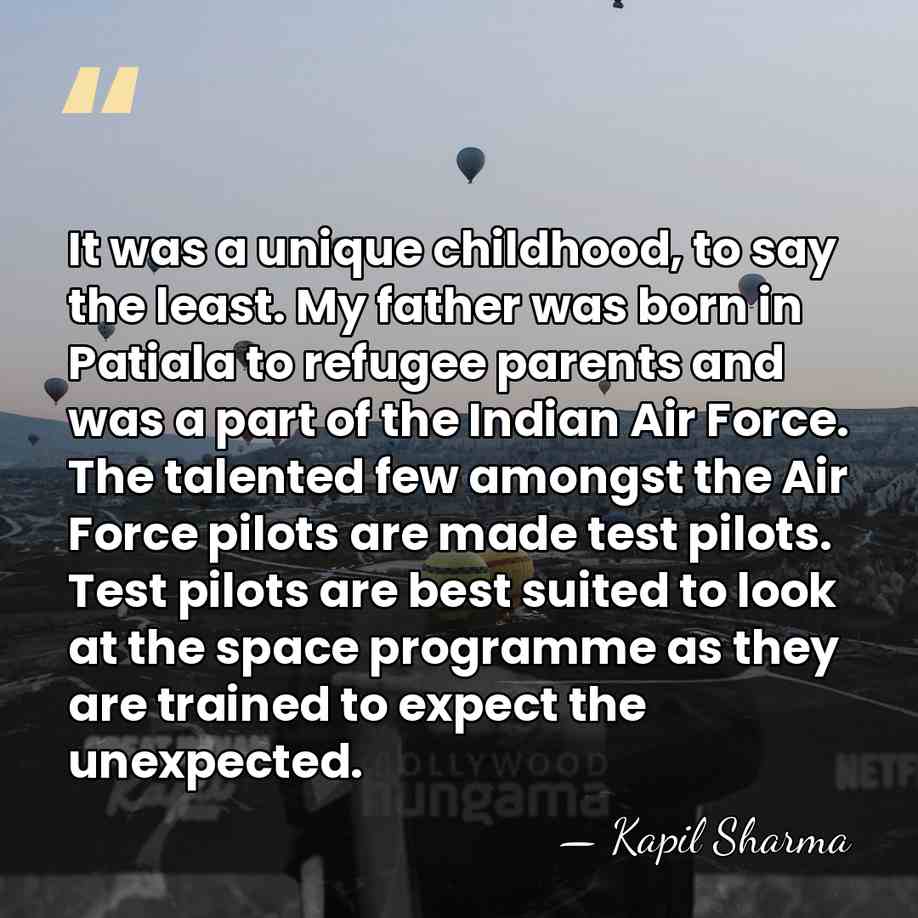 It was a unique childhood, to say the least. My father was&hellip; - Kapil Sharma