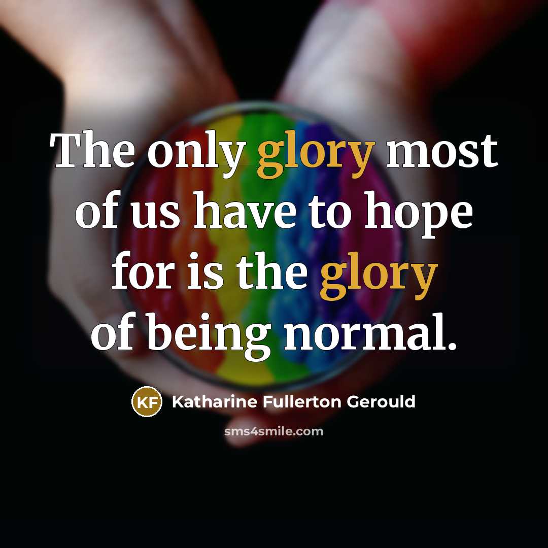 “The only glory most of us have to hope for…” quote by Katharine Fullerton Gerould