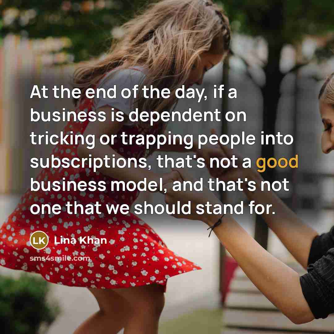 “At the end of the day, if a business is…” quote by Lina Khan