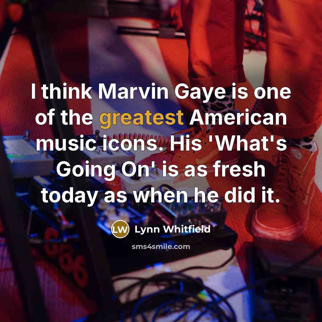 “I think Marvin Gaye is one of the greatest American…” quote by Lynn Whitfield