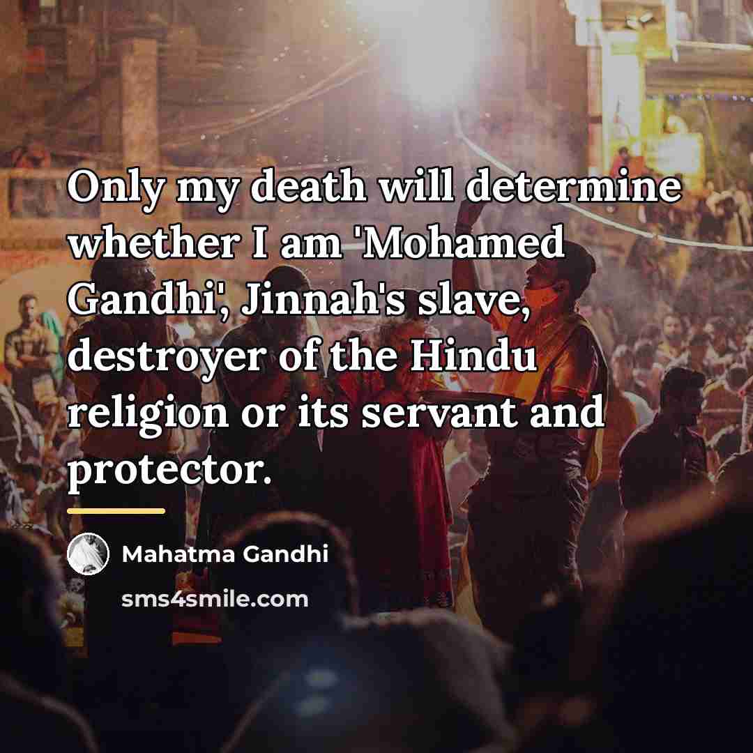 “Only my death will determine whether I am 'Mohamed Gandhi',…” quote by Mahatma Gandhi